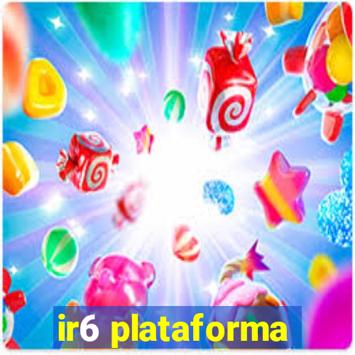 ir6 plataforma